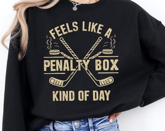Feels Like A Penalty Box Kind Of Day Sweatshirt: Funny Hockey Player Gift, Game Day Mom Sweater