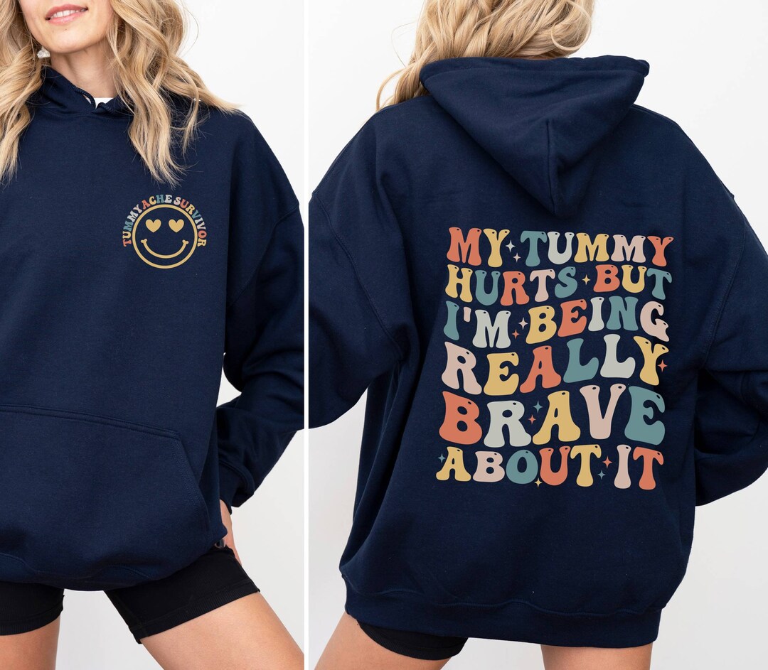 My Tummy Hurts Hoodie, but I'm Being Really Brave About It,funny Tummy