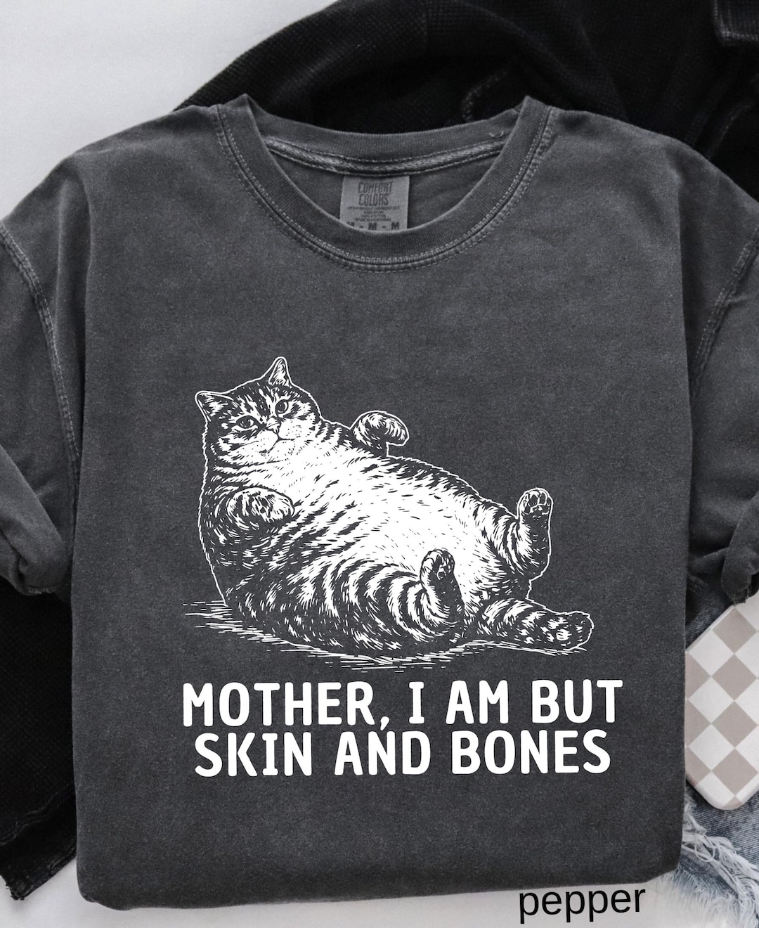 Mother I Am But Skin And Bones Cat Comfort Colors Shirt:Funny Fat Cat Lover Mom Gift, Lazy