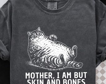 Mother I Am But Skin And Bones Cat Comfort Colors Shirt:Funny Fat Cat Lover Mom Gift, Lazy Cat Humor Graphic Tee
