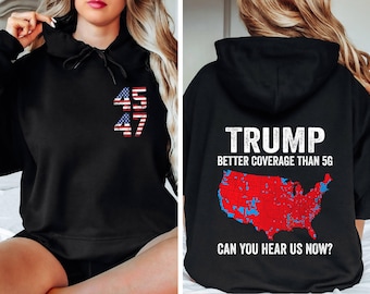 Trump Better Coverage than 5G Hoodie, Gift for Republican Supporters,President Trump 45 47th President Hoodie,Trump Vance Hoodie,Trump Won