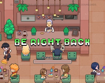 May include: Pixel art scene of a cafe with the text "BE RIGHT BACK" in green. Characters are seated at tables, and a barista stands behind the counter. The scene has a retro video game aesthetic.