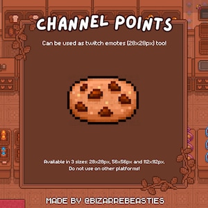 May include: A brown chocolate chip cookie with a pixelated design. The text "CHANNEL POINTS" is at the top of the image. The text "Can be used as twitch emotes (28x28px) too!" is below the title. The text "Available in 3 sizes: 28x28px, 56x56px and 112x112px. Do not use on other platforms!" is below the cookie. The text "MADE BY @BIZARREBEASTIES" is at the bottom of the image.
