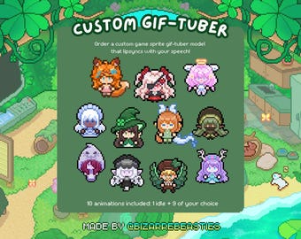 May include: A digital display featuring the text CUSTOM GIF-TUBER and 10 pixel art character sprites. The graphic includes the text Order a custom game sprite gif-tuber model that lipsyncs with your speech! and 10 animations included: 1 idle + 9 of your choice.