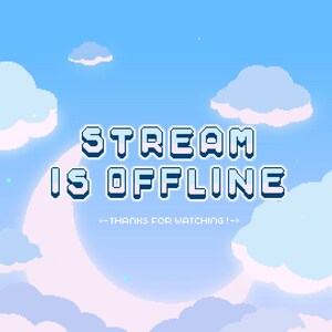 Op de afbeelding: Een gepixelde blauwe lucht met witte wolken en sterren. De tekst "STREAM IS OFFLINE" staat in het midden van de afbeelding. Onder de tekst staat de boodschap "--THANKS FOR WATCHING!--".