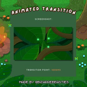 May include: Animated transition screenshot showing a green leafy background with glowing green stars. The text "ANIMATED TRANSITION" is at the top of the image. The text "SCREENSHOT" is below the text "ANIMATED TRANSITION". The text "TRANSITION POINT: 1000MS" is at the bottom of the image. The text "MADE BY BIZARREBEASTIES" is at the bottom of the image.