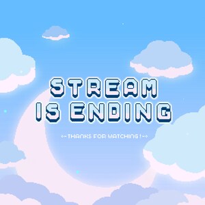 Op de afbeelding: Een gepixelde blauwe lucht met witte wolken en sterren. De tekst "STREAM IS ENDING" staat in een blauwe doos met een witte rand. De tekst "-- THANKS FOR WATCHING! --" staat onder de doos. De tekst "BIZARRE BEASTIES" staat onderaan de afbeelding.