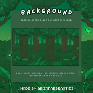 May include: A pixel art background featuring a green forest with glowing green butterflies. The text "BACKGROUND" is at the top of the image, and the text "BOTH ANIMATED & NOT ANIMATED INCLUDED." is below it. The text "FOR VTUBERS, VIDEO-EDITING, YOUTUBE INTROS & MORE. 1920X1080PX, MP4 & PNG FILES." is in the lower left corner of the image. The text "MADE BY @BIZARREBEASTIES" is in the lower right corner of the image.