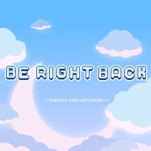 Op de afbeelding: Een blauwe en witte pixel art-hemel met wolken en een wassende maan. De tekst "BE RIGHT BACK" staat in het midden van de afbeelding. Onder de tekst staat de zin "--THANKS FOR WATCHING!--". De rechteronderhoek van de afbeelding heeft een pixel art-personage met een koksmuts en de tekst "BIZARRE BEASTIES".