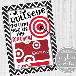 May include: A printable gift card for a teacher. The card features a red and white target bullseye with an arrow through it. The text reads "I hit the bullseye getting you as my teacher!" and includes a Target gift card.