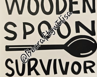 Wooden spoon survivor  funny decal can be made as an iron on. Outdoor decals various sizes. vinyl decal for laptops I tumbler I Autos