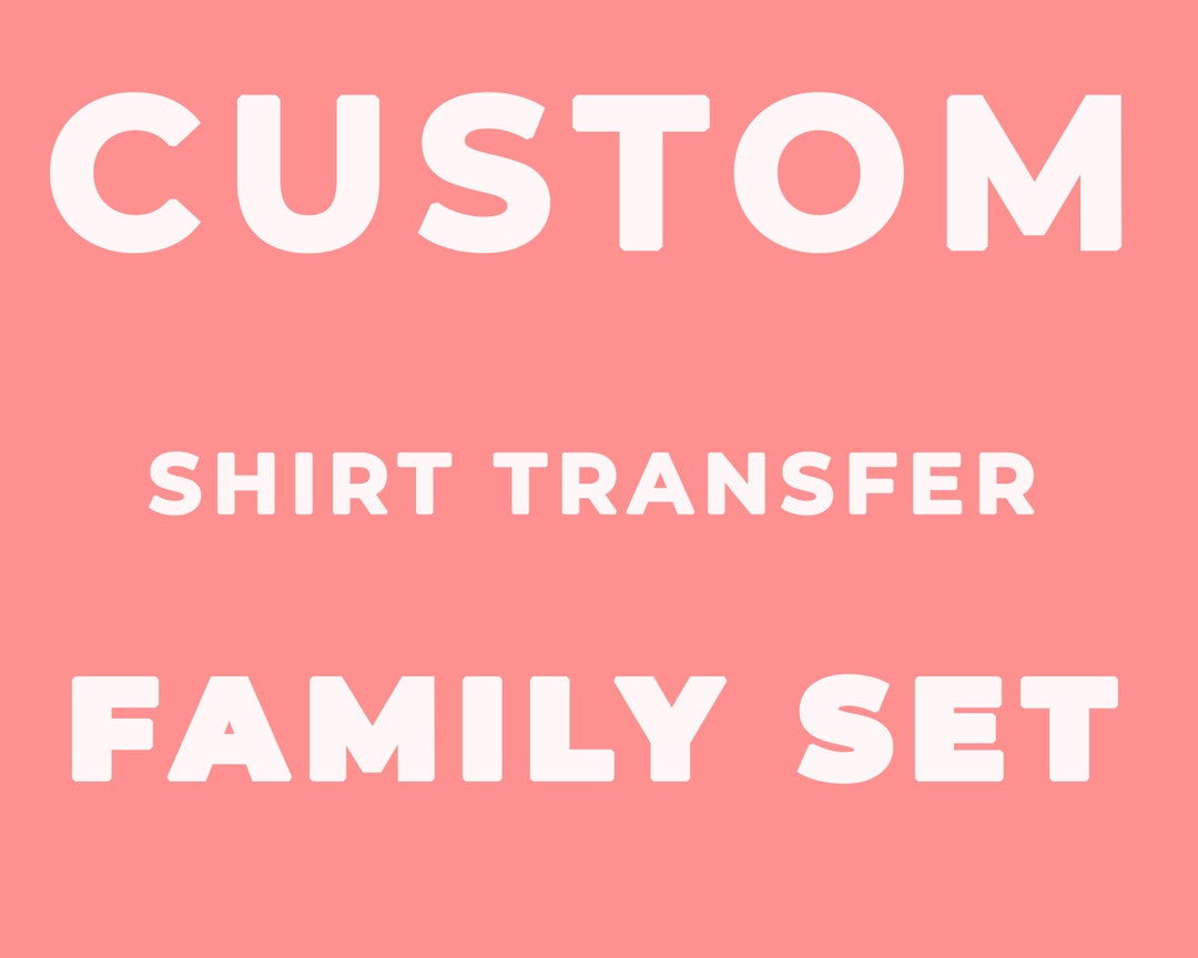 Custom Digital &amp; Printable T-shirt Transfer Family Set Design - Etsy