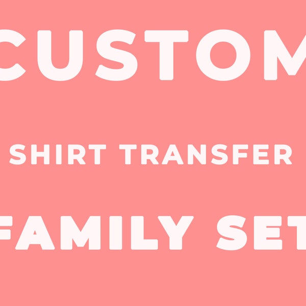 Custom Digital & Printable T-Shirt Transfer Family set design