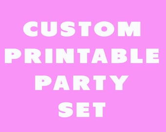 Custom Digital & Printable Party Set