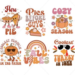 May include: Six colorful illustrations with fall themes. The first shows two cartoon pies with the text "Here for the pie". The second shows a pie with the text "Pies before guys". The third shows a pumpkin with the text "Cozy season". The fourth shows a pumpkin with the text "Coolest pumpkin in the patch". The fifth shows a rainbow with the text "Fall vibes". The sixth shows a turkey with the text "Coolest turkey in town".