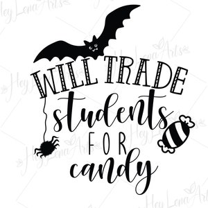 May include: Black and white graphic design with a bat, spider, and candy. The text reads "Will trade students for candy."