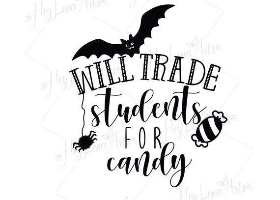 Halloween Svg Will Trade Students For Candy Svg Teacher Svg Etsy