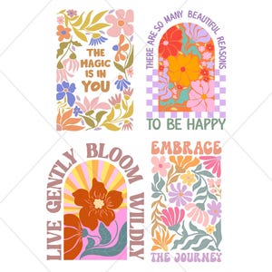 May include: Four colorful retro-style designs with floral and inspirational text. The designs include phrases like "The Magic is in You," "There are so many beautiful reasons to be happy," "Live gently bloom wildly," and "Embrace the journey."