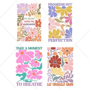 May include: Four rectangular floral designs with inspirational quotes. The designs feature colorful flowers in shades of pink, yellow, orange, and purple. Text includes "You Belong Among the Wildflowers", "Progress Not Perfection", "Take a Moment to Breathe", and "Let Yourself Grow".