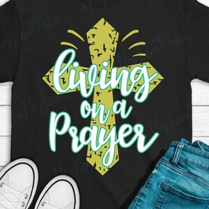 Living on a Prayer svg, Cross svg, Jesus svg, Christian svg, Religious svg, Svg Files for Cricut, cut file, dxf files for laser, png