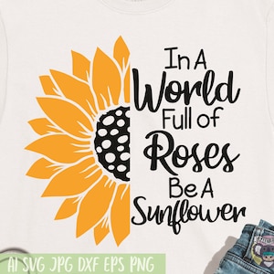 Em um mundo cheio de rosas, seja um girassol svg, girassol svg, flor svg, arquivos svg para cricut, arquivo de corte, arquivos dxf para laser, png
