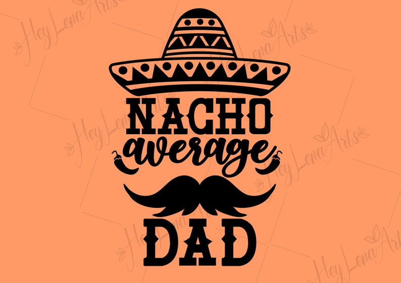 Nacho Average Dad Svg Father’s Day Svg Dad Svg - Etsy