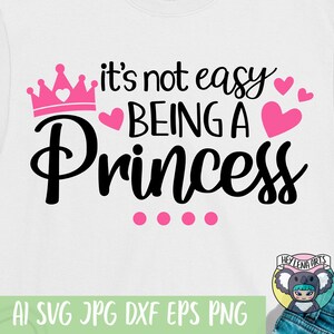 Princess Birthday SVG: It&#39;s Not Easy Being A Princess Cut File (Digital Download)