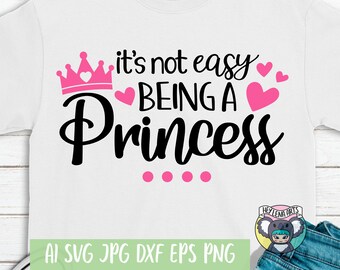 Princess Birthday SVG: It's Not Easy Being A Princess Cut File (Digital Download)