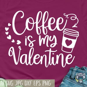 Valentinstag SVG, Kaffee ist mein Valentinstag, Valentines Tag, Valentinstag, Valentinstag, Liebe SVG, dxf Dateien für Cricut, Cut File, Dxf Dateien für Laser