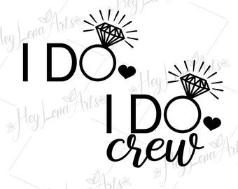I Do Crew SVG Bundle: Bridal Party, Wedding (Digital Download)