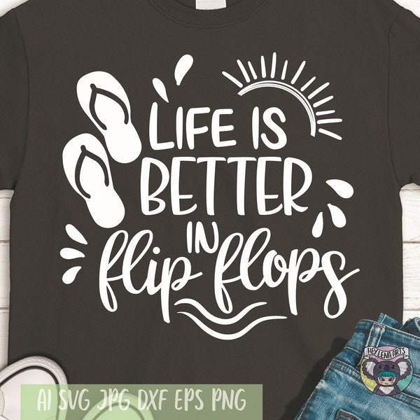 Life is Better in Flip Flops svg, Summer SVG, Vacation svg, Beach svg, Svg Files for Cricut, Cut File, Summer shirt svg, dxf files for laser