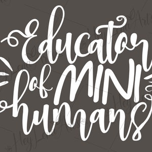 Educator Of Mini Humans svg, Lehrer svg, zurück zur Schule svg, Ende der Schule svg, Cricut, Schnitt-Datei, Shirt svg, dxf Dateien für Laser, eps png