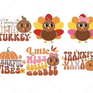 May include: A set of six Thanksgiving-themed digital designs featuring turkeys and pumpkins with text in a retro style. The designs include "Mommy's Little Turkey", "Little Miss Gobble Gobble", "Thankful Vibes", and "Thankful Mama".