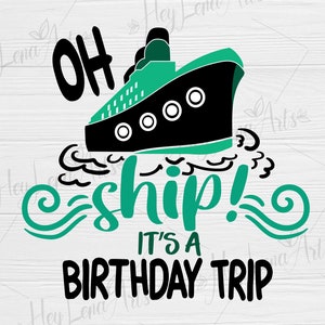 Oh Schiff, es ist eine Geburtstagsreise svg, Kreuzfahrtschiff svg, Geburtstags svg, Reise svg, Abenteuer svg, Cricut, Schnittdatei, Silhouette, eps png dxf