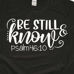 Be Still & Know svg, svg citation de la Bible, svg chrétien, svg religieux, psaume svg, fichiers Svg pour Cricut, fichier coupé, chemise svg, fichiers eps png dxf