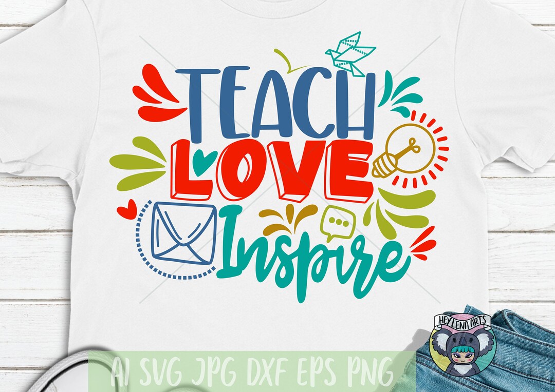 Teach Love Inspire SVG: Teacher Shirt Design, Cricut Cut File (digital ...