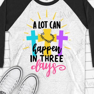 Easter svg, A Lot Can Happen in Three Days svg, Jesus svg, Christian svg, Religious svg, Easter shirt svg, Svg files for Cricut, Cut File