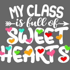 Valentines Day SVG, My Class is Full of Sweet Hearts svg, Valentine svg, Love svg, Teacher svg, Svg files for Cricut, Cut File