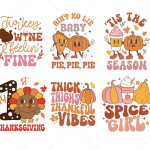 May include: Six Thanksgiving-themed designs featuring pumpkins, turkeys, and fall-themed text. The designs include "Turkey Wine & Feelin' Fine", "Ain't No Lie Baby Pie, Pie, Pie", "Tis The Season", "My 1st Thanksgiving", "Thick Thighs Thankful Vibes", and "Spice Girl".