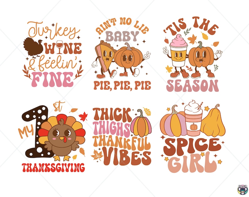 May include: Six Thanksgiving-themed designs featuring pumpkins, turkeys, and fall-themed text. The designs include "Turkey Wine & Feelin' Fine", "Ain't No Lie Baby Pie, Pie, Pie", "Tis The Season", "My 1st Thanksgiving", "Thick Thighs Thankful Vibes", and "Spice Girl".