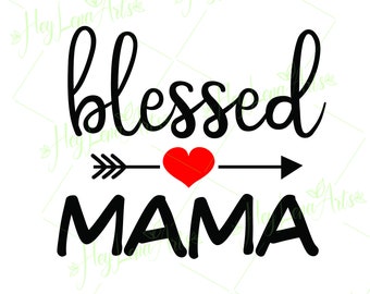 Blessed Mama SVG - digital download - belief svg - cut file - mom life svg - momlife - svg eps png dxf ai instant download