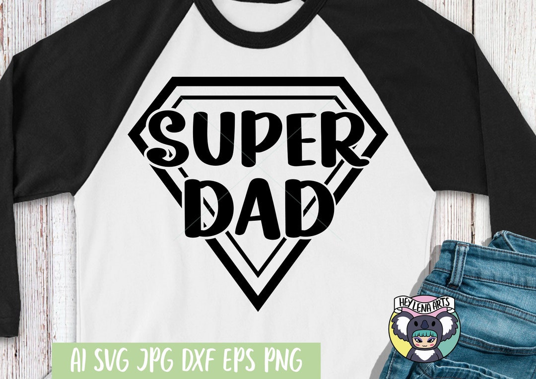 Super Dad Svg, Best Dad Ever Svg, Father’s Day Svg, Dad Svg, Daddy Svg