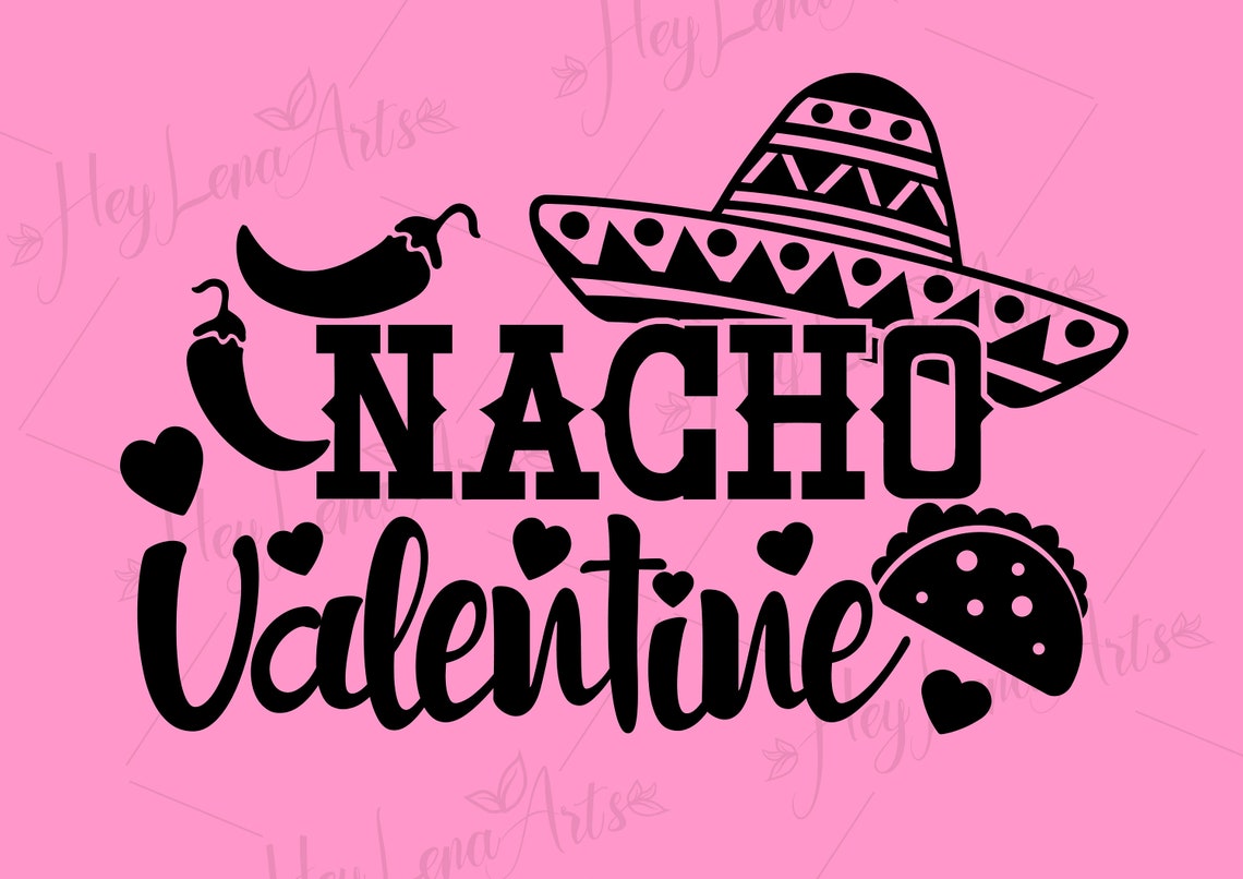 Valentine’s Day SVG Nacho Valentine Svg Love Svg | Etsy