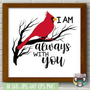Christmas svg, I am Always with You svg, Red Cardinal svg, Memorial svg, Cardinal on Branch svg, Remembrance svg, Svg Files for Cricut