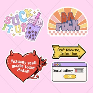 May include: A set of quirky stickers with bold designs. One sticker shows a bubble tea, another reads "DA FUCK" in a retro style, and a third features a heart with the text "Actually yeah maybe today Satan."