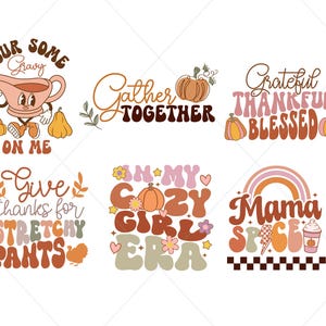 May include: A set of six digital designs featuring fall-themed text and illustrations. The designs include a gravy boat with the text "Pour some gravy on me", a pumpkin with the text "Gather together", a pumpkin with the text "Grateful Thankful Blessed", a turkey with the text "Give thanks for stretchy pants", a pumpkin with the text "In my cozy girl era", and a rainbow with the text "Mama space".