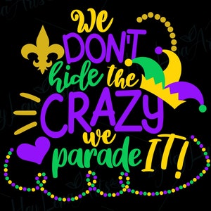 Mardi Gras SVG, wir verstecken nicht die verrückte SVG, Fleur De Lis svg, Louisiana, New Orleans, Mardi Gras Shirt svg, Cricut, Cut File, png dxf