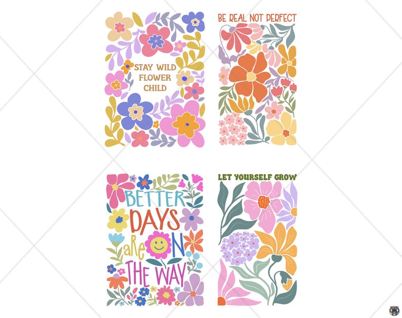 May include: Four rectangular art prints with floral designs and inspirational quotes. The prints feature colorful flowers in pink, orange, blue, and yellow. The quotes include "Stay Wild Flower Child," "Be Real Not Perfect," "Better Days are on the Way," and "Let Yourself Grow."