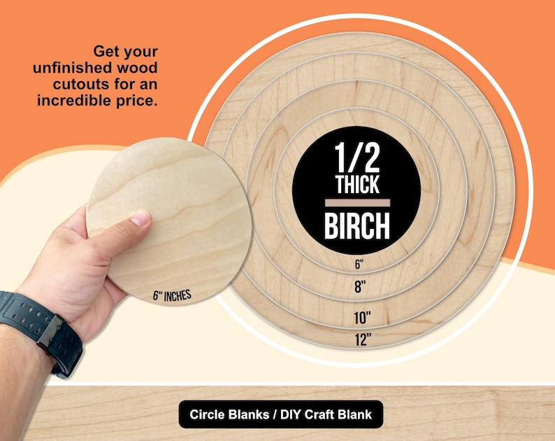 May include: Unfinished birch wood circle cutouts, 1/2 inch thick, available in various sizes from 15.24 cm to 30.48 cm. The image shows a hand holding a 15.24 cm circle. Text on the image reads: "Get your unfinished wood cutouts for an incredible price."
