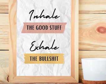 Inhale Exhale Art Printable. Unique crinkle paper effect. Sassy quoted art. Curse words wall art. Yoga studio wall decor. Daily reminders